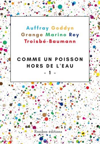 ebook cover of Comme un poisson hors de l'eau - Tome 1, by Mickaël Auffray, Régis Goddyn, Roger Grange, Laurence Marino, Fabien Rey