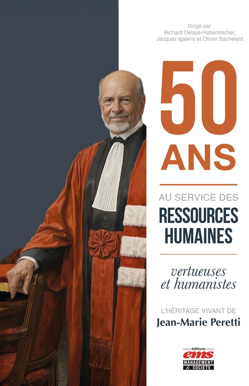 Couverture ebook de 50 ans au service des ressources humaines vertueuses et humanistes : l'héritage vivant de Jean-Marie Peretti, de Richard Delaye-Habermacher, Jacques Igalens, Olivier Bachelard, Collectif