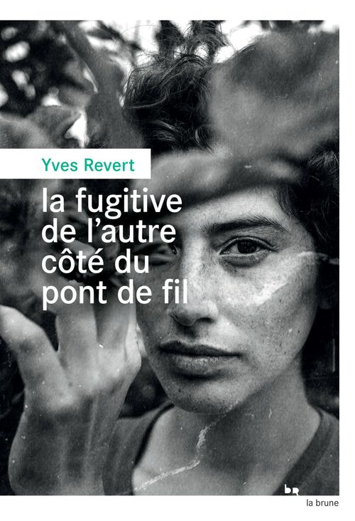 Couverture ebook de La fugitive de l'autre côté du pont de fil, de Yves Revert