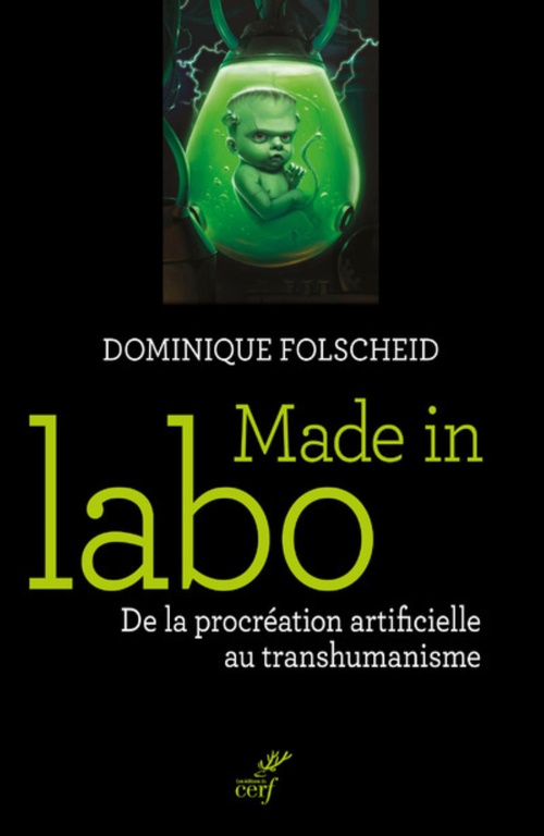Couverture ebook de MADE IN LABO - DE LA PROCREATION ARTIFICIELLE AU TRANSHUMANISME, de Dominique Folscheid