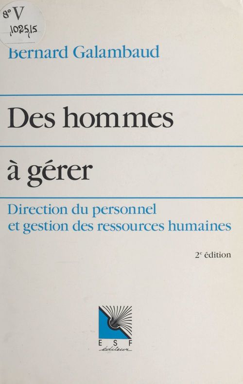 ebook cover of Des hommes à gérer : direction du personnel et gestion des ressources humaines, by Bernard Galambaud