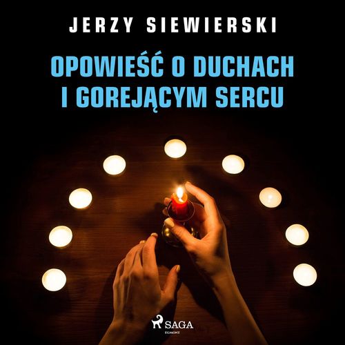 audiobook cover of Opowie´s´c o duchach i gorejacym sercu, by Jerzy Siewierski