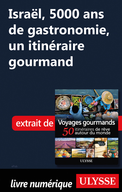 Couverture ebook de Israël, 5000 ans de gastronomie - Un itinéraire gourmand, de Collectif