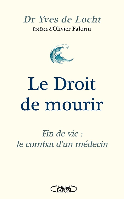 Couverture ebook de Le Droit de mourir - Fin de vie : le combat d'un médecin, de Yves de Locht