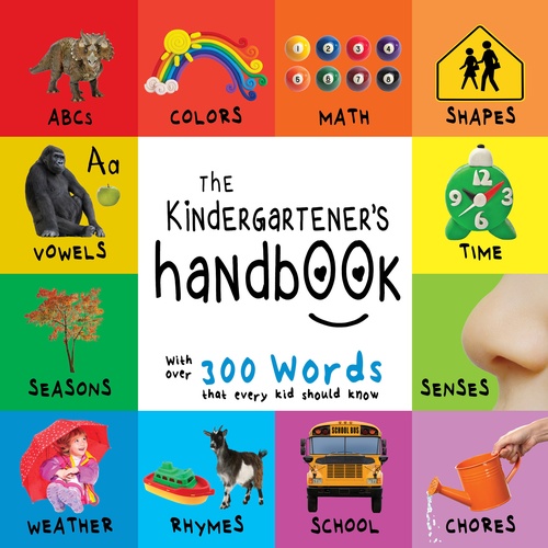 Couverture ebook de The Kindergartener´s Handbook: ABC´s, Vowels, Math, Shapes, Colors, Time, Senses, Rhymes, Science, and Chores, with 300 Words that every Kid should Know (Engage Early Readers: Children's Learning Books), de Dayna Martin
