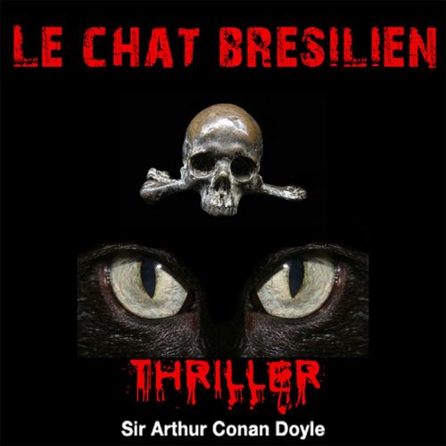 Couverture audiobook de Le Chat brésilien, de Arthur Conan Doyle