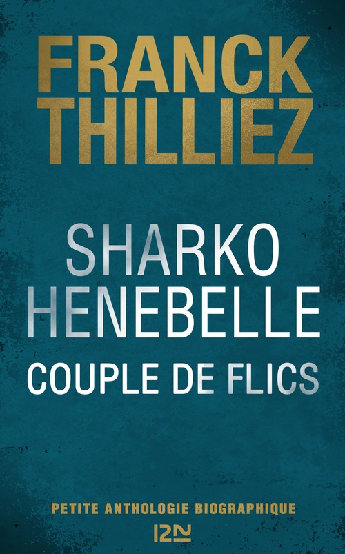Couverture ebook de Sharko Henebelle, Couple de flics - Petite anthologie biographique, de Franck Thilliez
