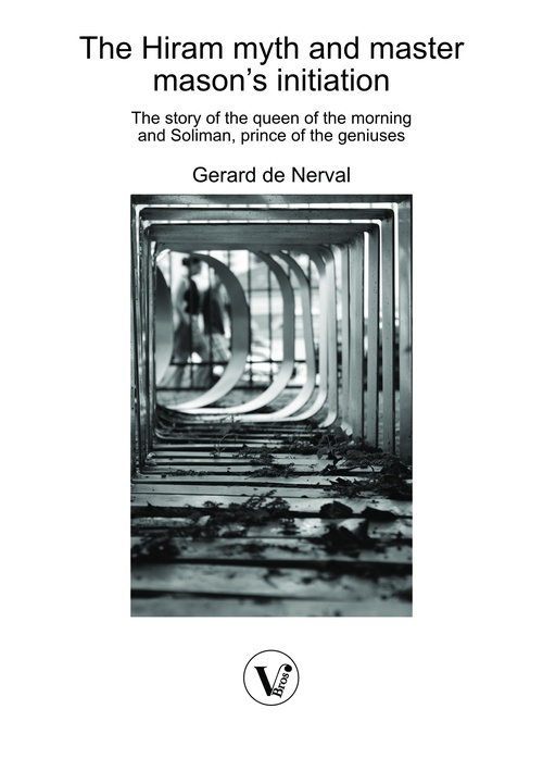 ebook cover of The Hiram myth and master mason´s initiation The story of the queen of the morning  and Soliman, prince of the geniuses, by Gerard de Nerval