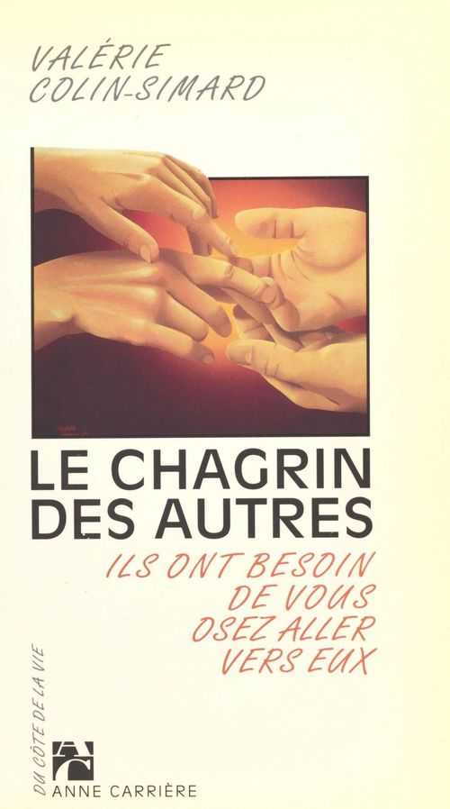 Couverture ebook de Le Chagrin des autres : Ils ont besoin de vous, osez aller vers eux, de Valérie Colin-simard