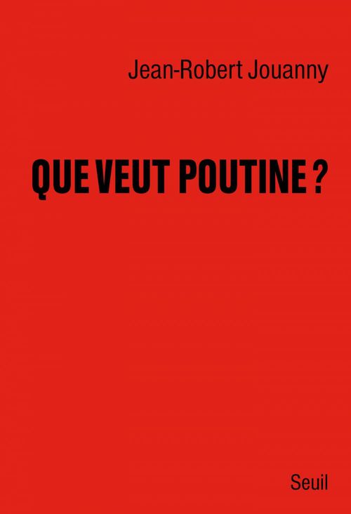 ebook cover of Que veut Poutine ?, by Jean-Robert Jouanny