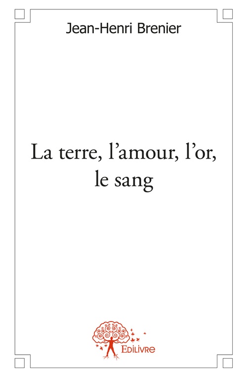 ebook cover of La terre, l´amour, l´or, le sang, by Jean-Henri Brenier