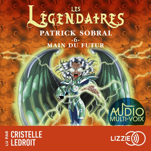 Couverture audiobook de Les Légendaires - Tome 6 Main du futur, de Patrick Sobral