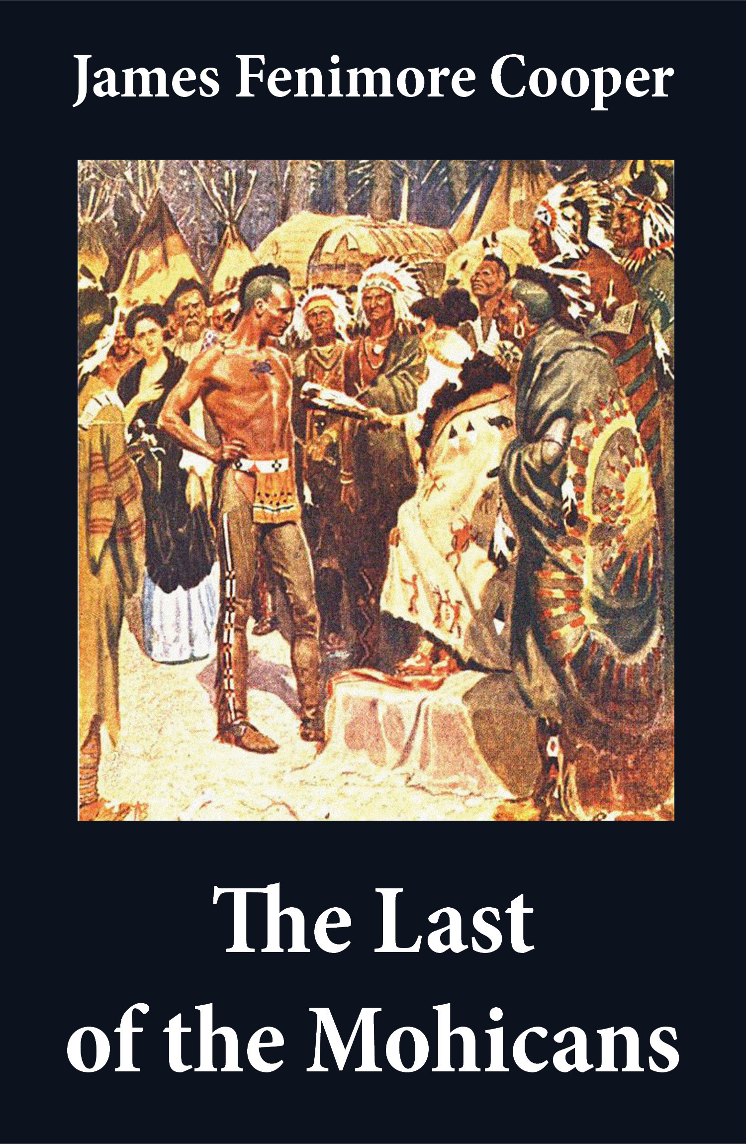 ebook cover of The Last of the Mohicans (illustrated) + The Pathfinder + The Deerslayer (3 Unabridged Classics), by James Fenimore Cooper