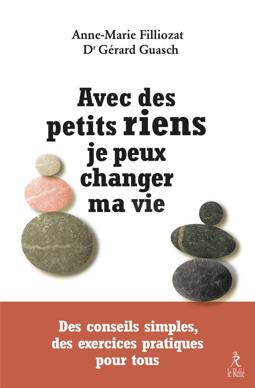 Couverture ebook de Avec des petits riens je peux changer ma vie - Des conseils simples, des exercices pratiques pour tous, de Anne-Marie Filliozat, Gérard Guasch