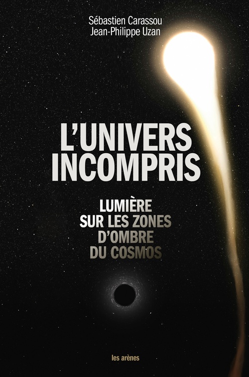 ebook cover of L'univers incompris - Lumière sur les zones d'ombre du cosmos, by Sébastien Carassou, Jean-Philippe Uzan