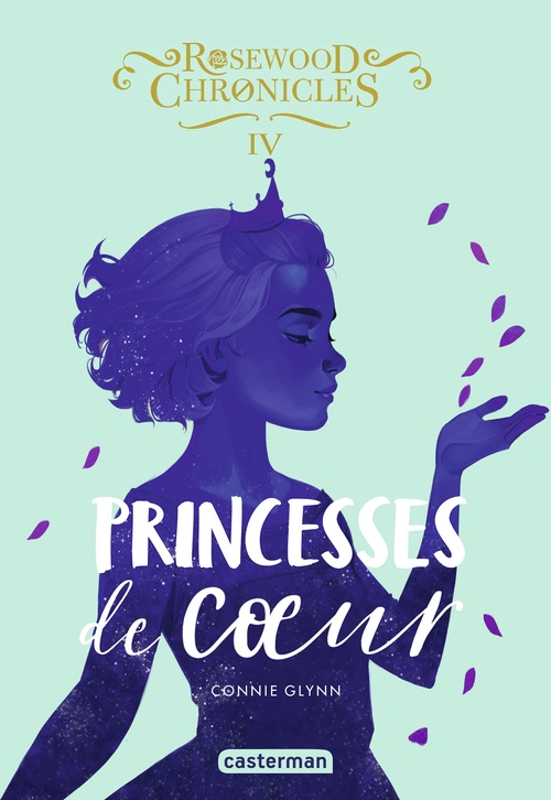 Couverture ebook de Rosewood Chronicles (Tome 4) - Princesses de coeur, de Connie Glynn