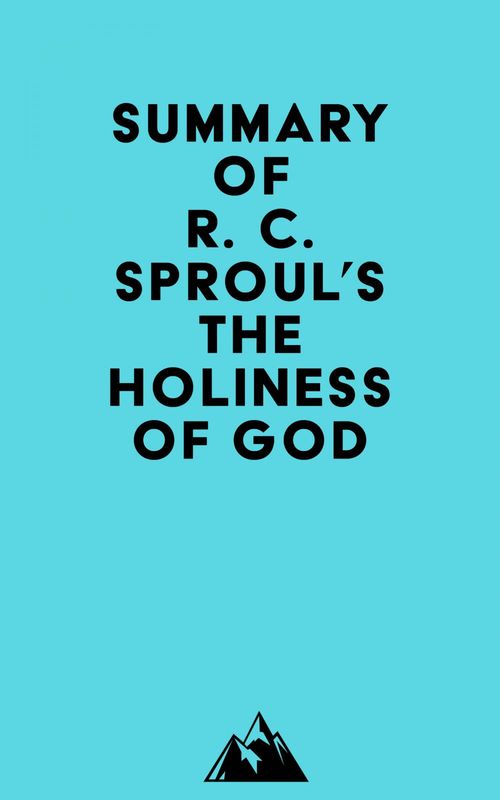 Couverture ebook de Summary of R. C. Sproul's The Holiness of God, de Everest Media