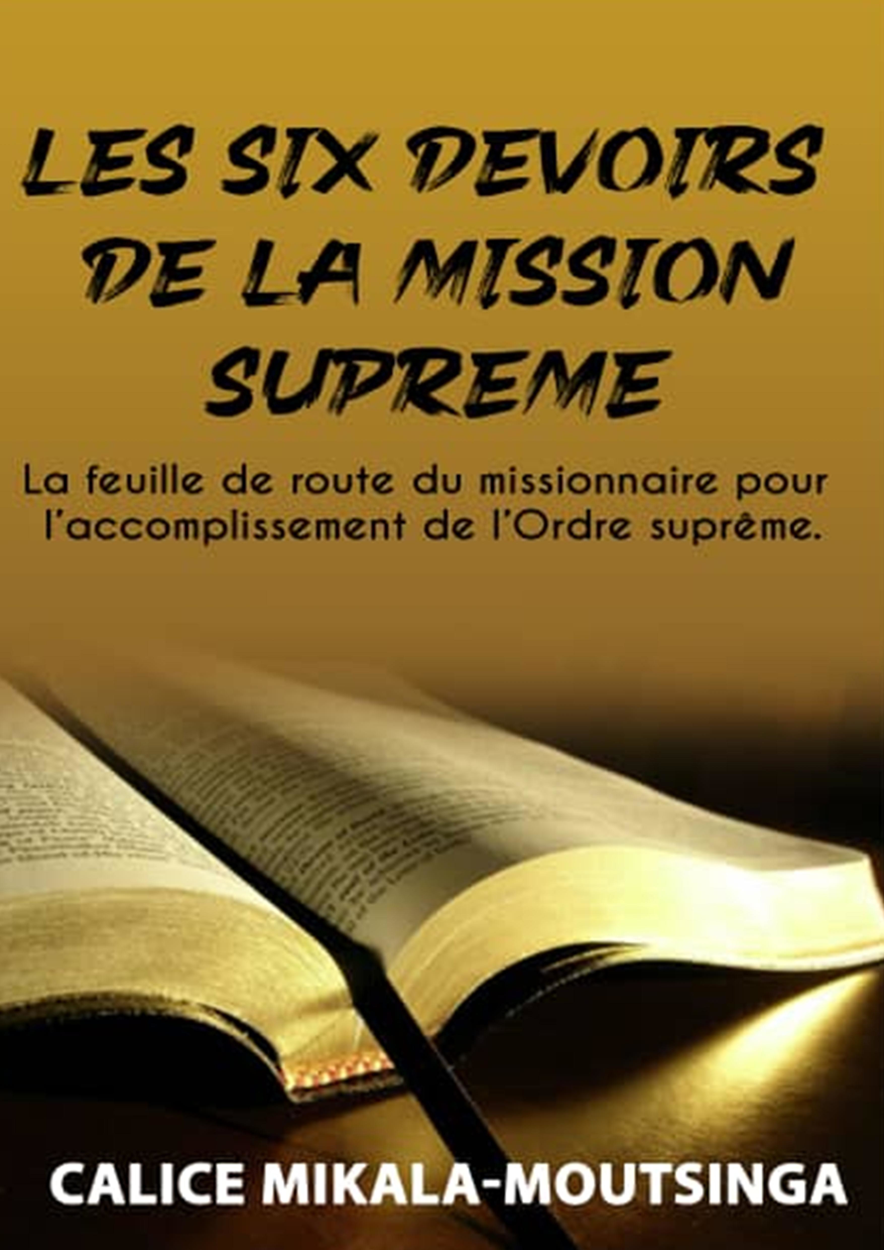 ebook cover of Les 6 Devoirs de la Mission Suprême, by Calice Mikala-Moutsinga