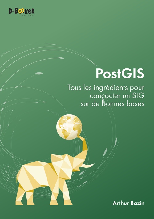ebook cover of PostGIS - Tous les ingrédients pour concocter un SIG sur de bonnes bases, by Arthur Bazin
