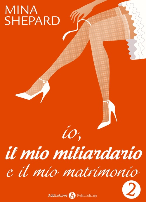 Couverture ebook de Io, il mio miliardario e il mio matrimonio - 2, de Mina Shepard