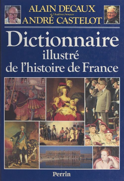Couverture ebook de Dictionnaire illustré de l'histoire de France, de Castelot/Decaux