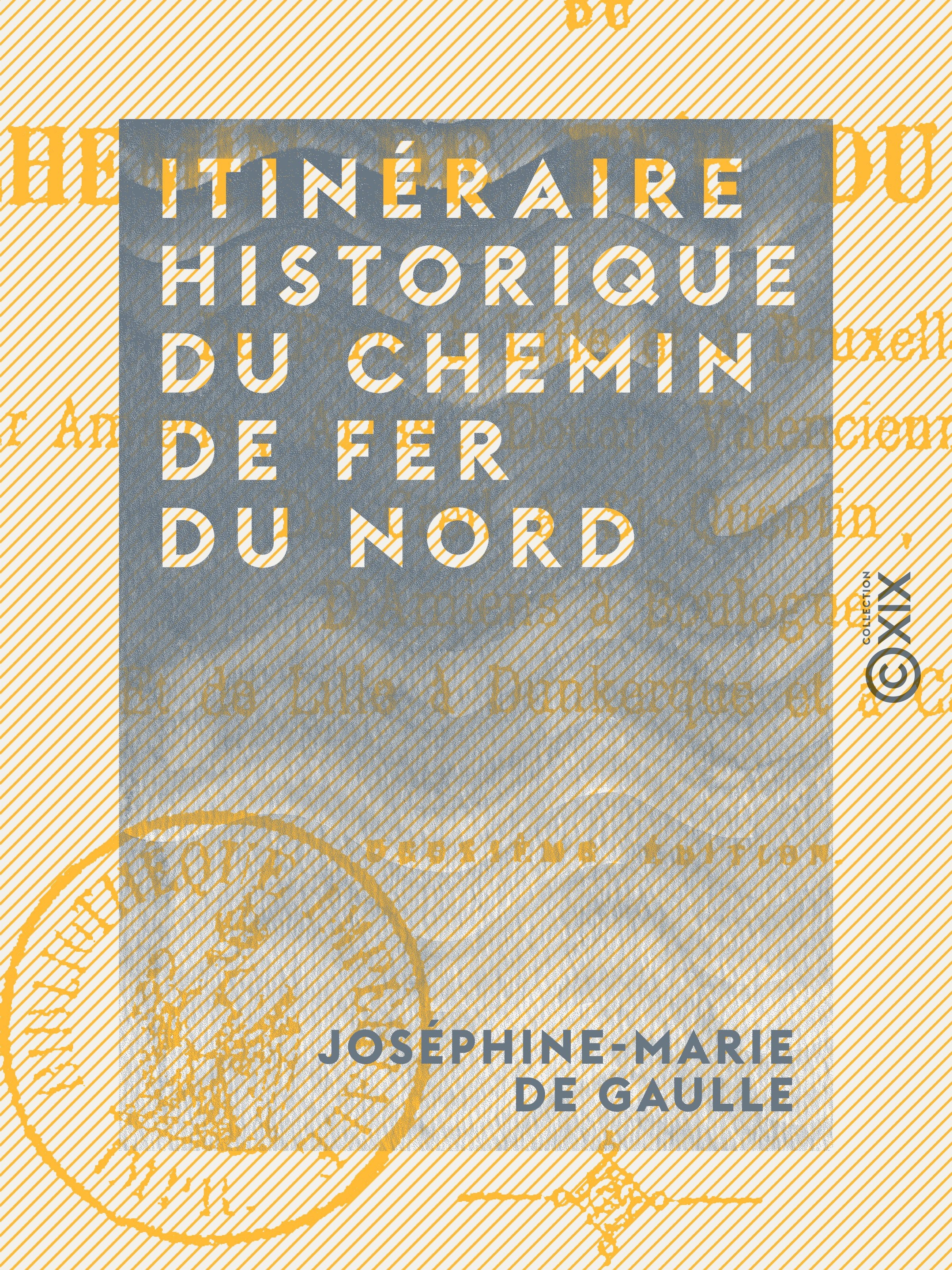Couverture ebook de Itinéraire historique du chemin de fer du Nord, de Josephine-Marie De Gaulle