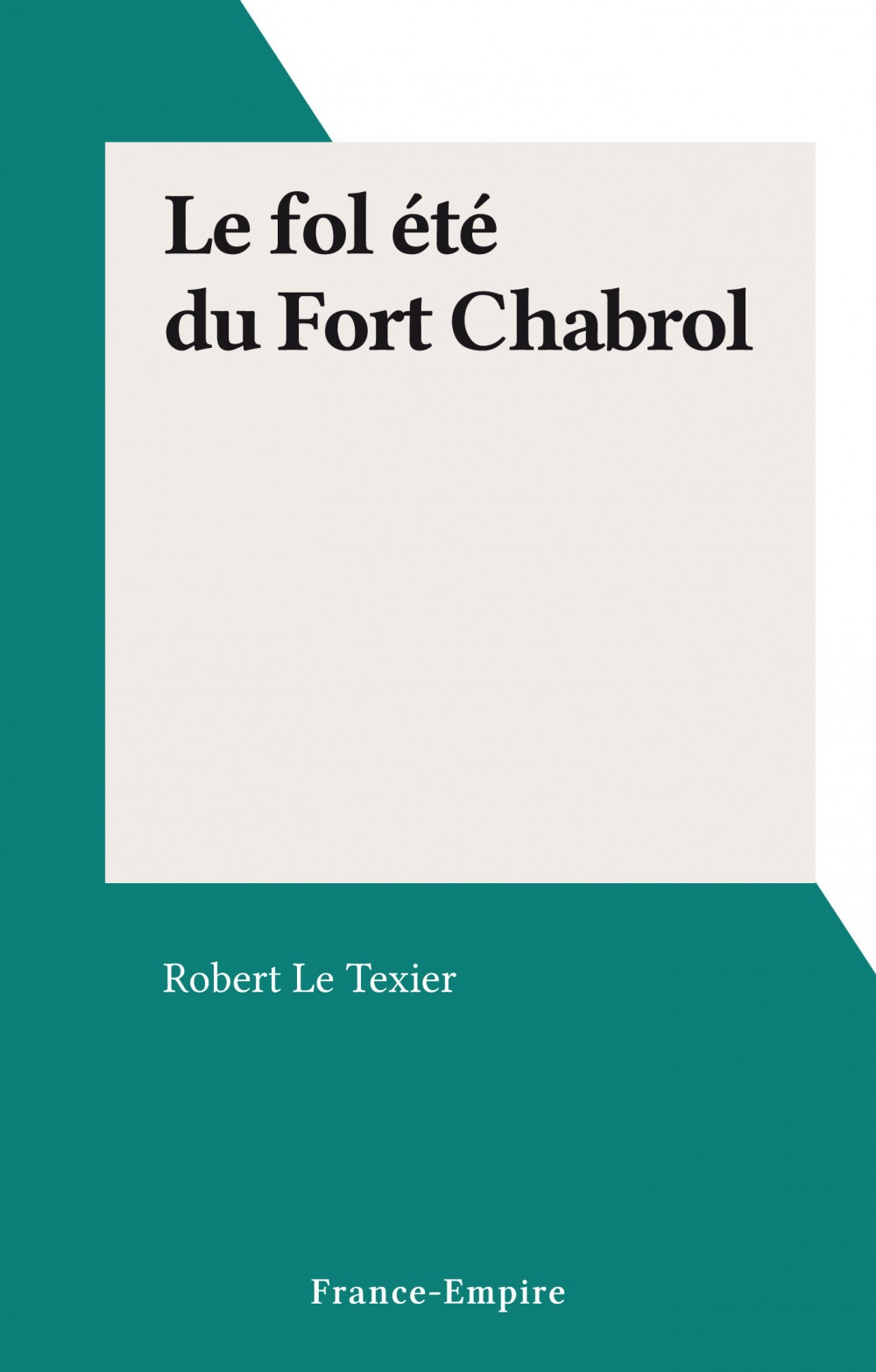 ebook cover of Le fol été du Fort Chabrol, by Robert Le Texier