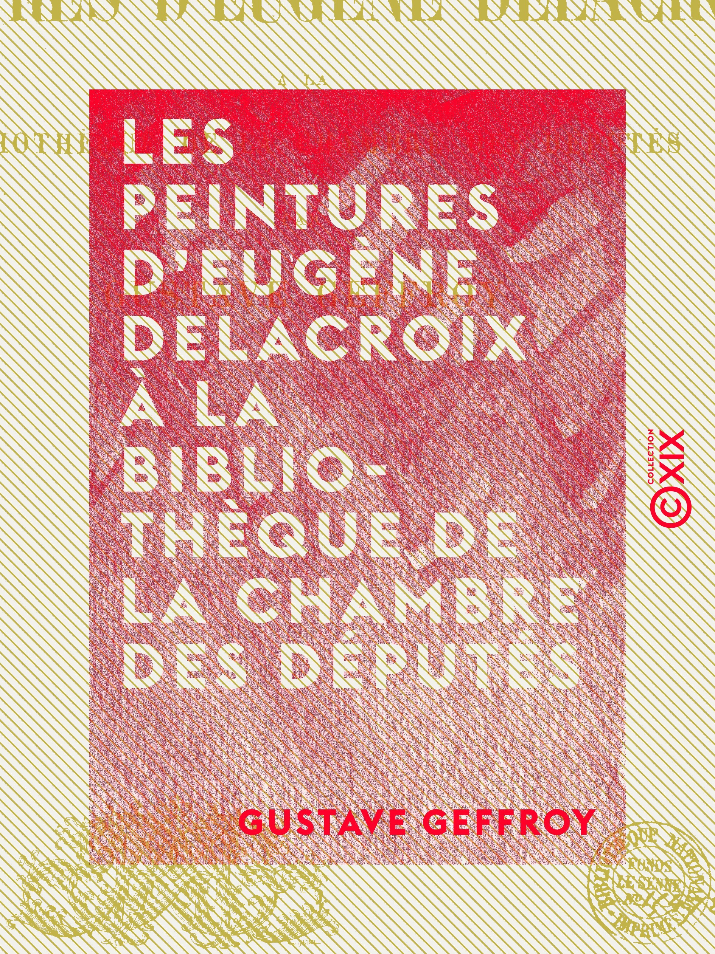 ebook cover of Les Peintures d'Eugène Delacroix à la bibliothèque de la Chambre des députés, by Gustave Geffroy