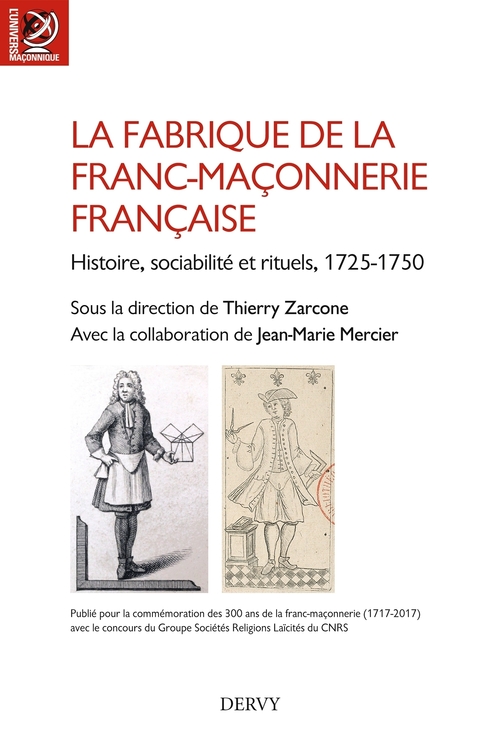 Couverture ebook de La fabrique de la franc-maçonnerie française - Histoire, sociabilité et rituels, 1725?1750, de Collectif, Jean-Marie Mercier, Thierry Zarcone