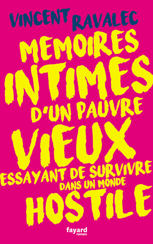 Couverture ebook de Mémoires intimes d'un pauvre vieux essayant de survivre dans un monde hostile, de Vincent Ravalec