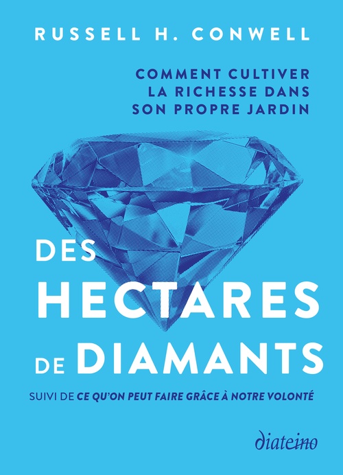 Couverture ebook de Des hectares de diamants - Comment cultiver la richesse dans son propre jardin, de Russell H. Conwell