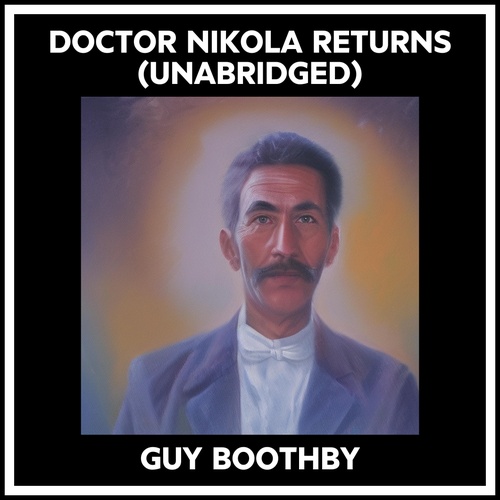 Couverture audiobook de Doctor Nikola Returns (Unabridged), de Guy Boothby
