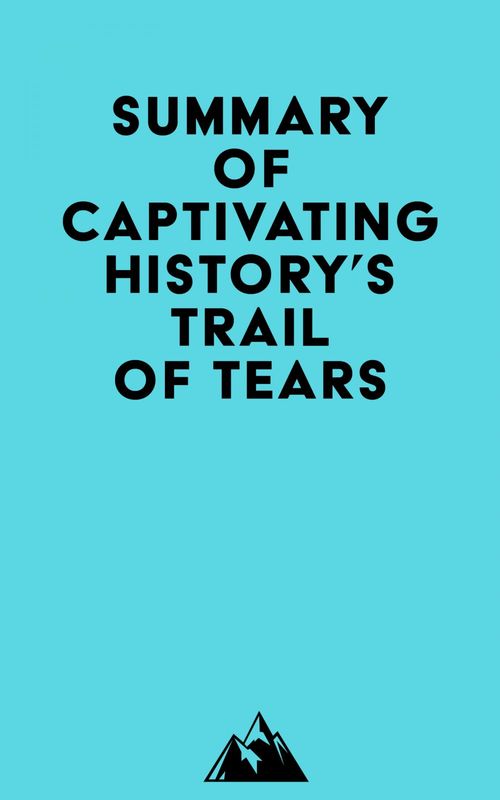 Couverture ebook de Summary of Captivating History's Trail of Tears, de Everest Media