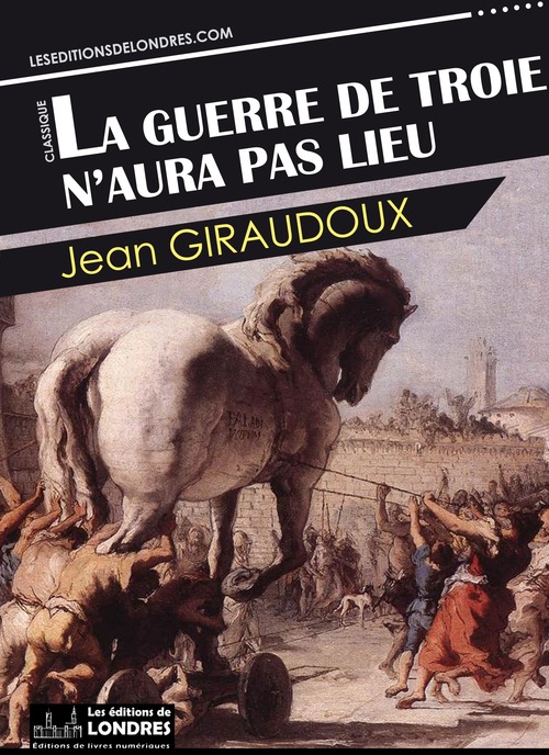 Couverture ebook de La guerre de Troie n'aura pas lieu, de Jean Giraudoux