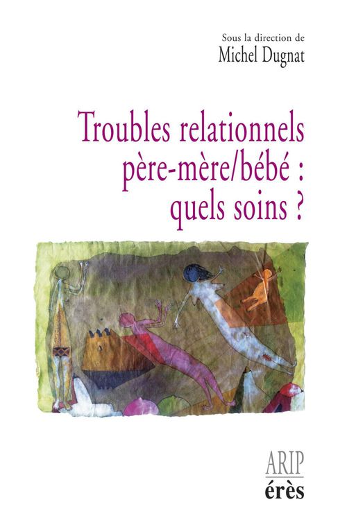 Couverture ebook de Troubles relationnels père-mère/bébé : quels soins?, de Michel Dugnat