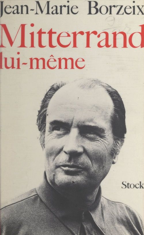 ebook cover of Mitterrand lui-même, by Jean-Marie Borzeix