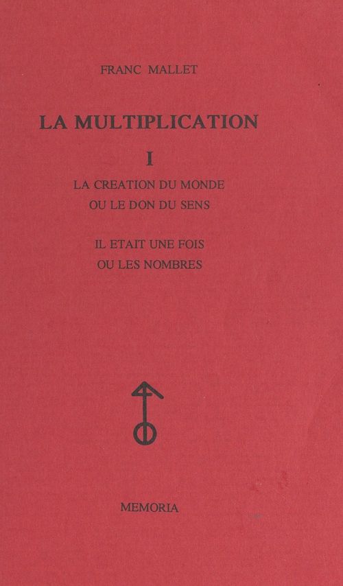 Couverture ebook de La multiplication (1). La création du monde ou Le don du sens, de Franc Mallet
