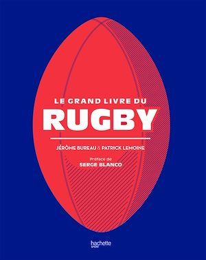 Couverture ebook de Le grand livre du Rugby, de Jérôme Bureau, Patrick Lemoine