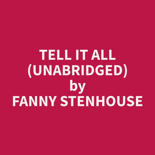 Couverture audiobook de Tell It All (Unabridged), de Fanny  Stenhouse