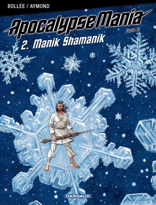 ebook cover of Apocalypse Mania - Cycle 2 - tome 2 - Manik Shamanik, by Philippe Aymond, Laurent-Frédéric Bollée