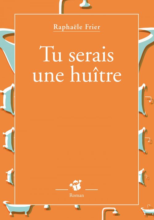 ebook cover of Tu serais une huître, by Raphaële Frier