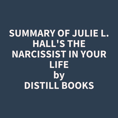 Couverture audiobook de Summary of Julie L. Hall's The Narcissist in Your Life, de Distill Books