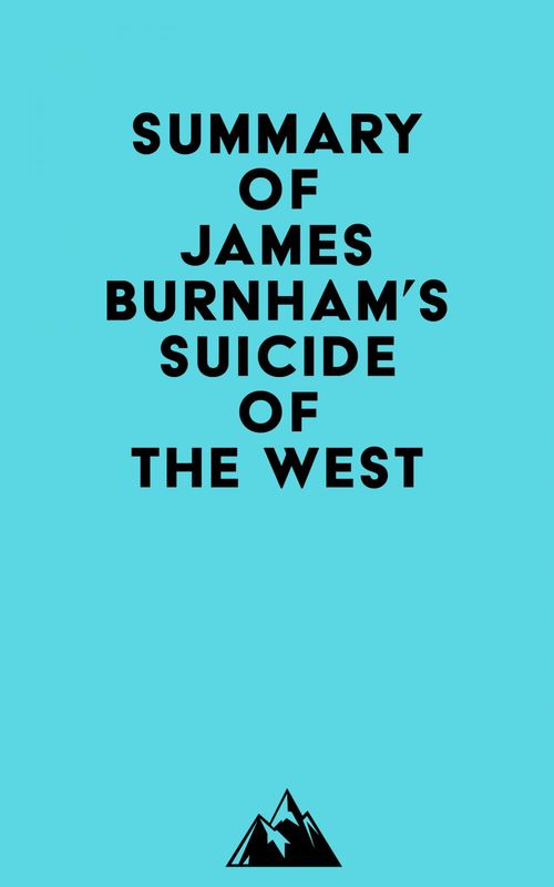 Couverture ebook de Summary of James Burnham's Suicide of the West, de Everest Media