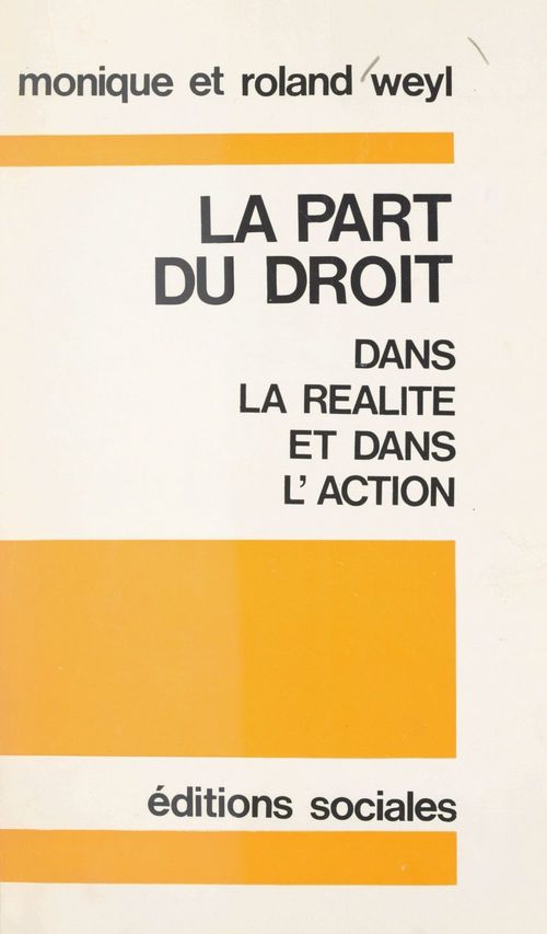 Couverture ebook de La part du droit dans la réalité et dans l'action, de Monique Weyl, Roland Weyl