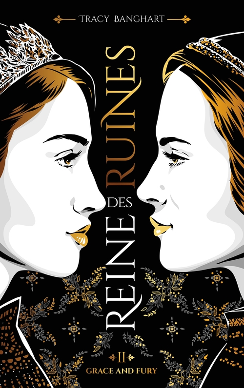 Couverture ebook de Grace and Fury - Tome 2 - Reine des ruines, de Tracy Banghart