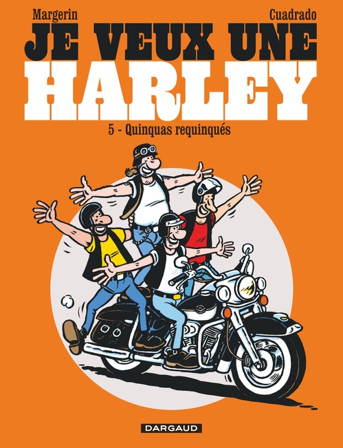 Couverture ebook de Je veux une Harley - Tome 5 - Les quinquas Requinqués, de Marc Cuadrado, Frank Margerin