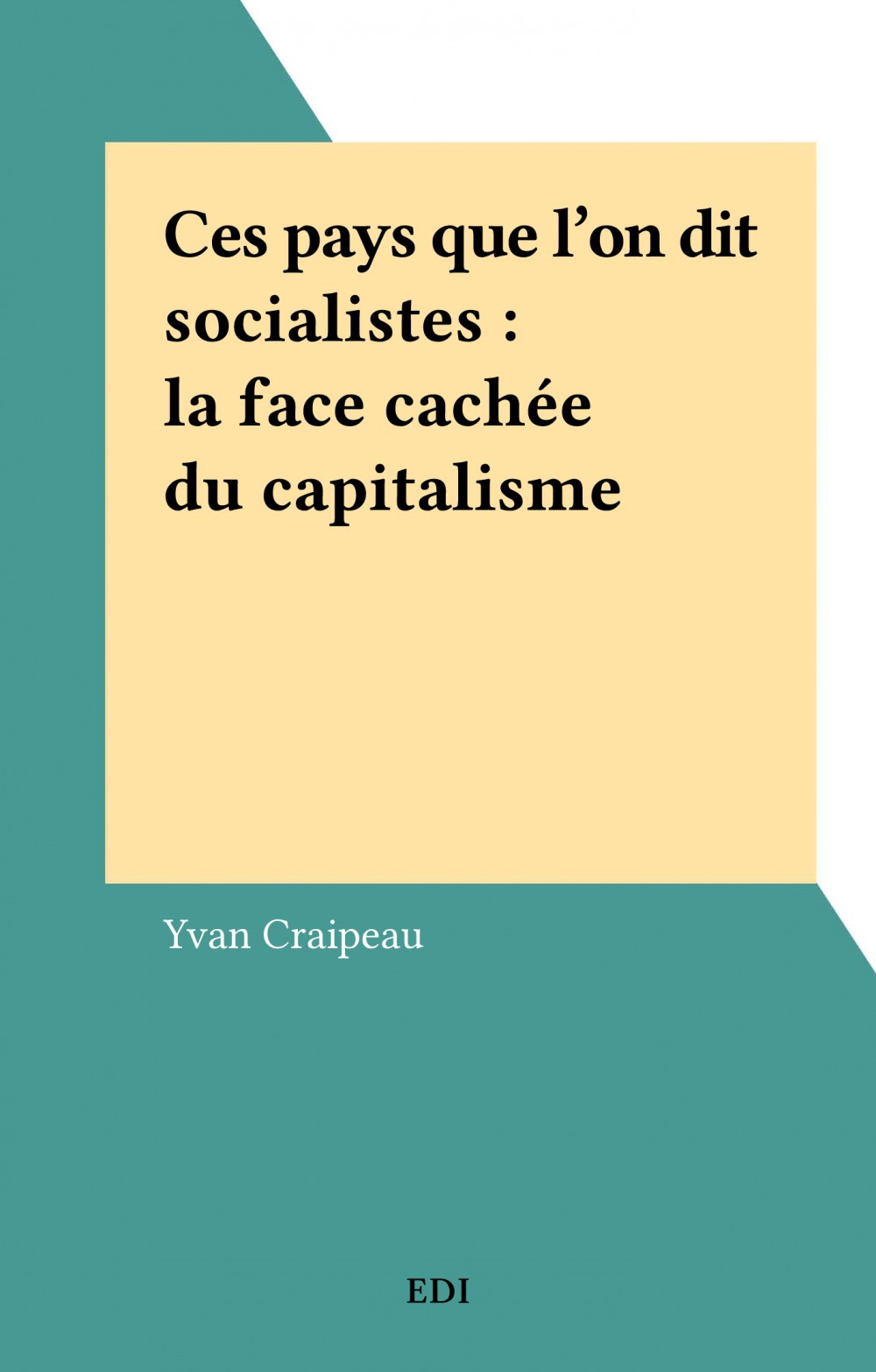 ebook cover of Ces pays que l'on dit socialistes : la face cachée du capitalisme, by Yvan Craipeau