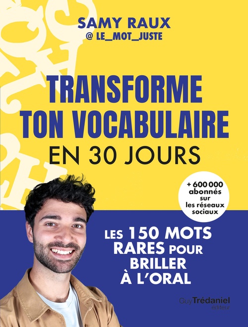 Couverture ebook de Transforme ton vocabulaire en 30 jours - Les 150 mots justes pour briller à l'oral, de Samy Raux
