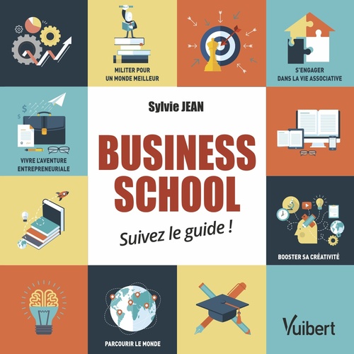 ebook cover of Business school : suivez le guide !, by Sylvie Jean, Jordane Pedro, Isabelle  Chevalier, Thierry Picq, Hervé Colas, Rachel Beaujolin, Catherine Champeyrol, Nico