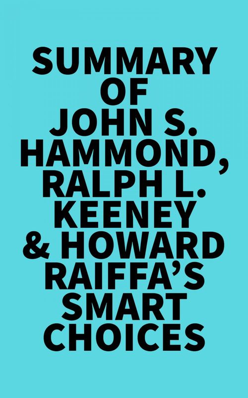 ebook cover of Summary of John S. Hammond, Ralph L. Keeney & Howard Raiffa's Smart Choices, by Everest Media